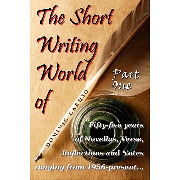 Short Writing World of Dominic Caruso: Part One / Dominic Caruso, Dominic Caruso