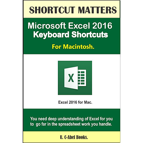 Shortcuts Matters: Microsoft Excel 2016 Keyboard Shortcuts For Macintosh