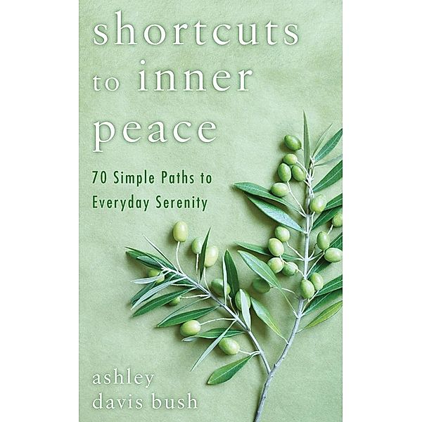 Shortcuts to Inner Peace, Ashley Davis Bush