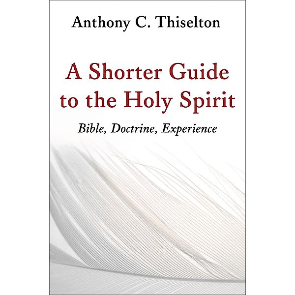 Shorter Guide to the Holy Spirit, Anthony C. Thiselton