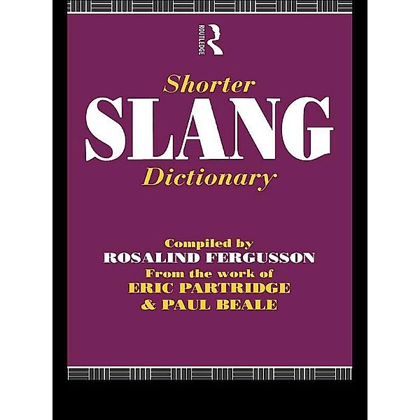 Shorter Slang Dictionary, Paul Beale, Eric Partridge