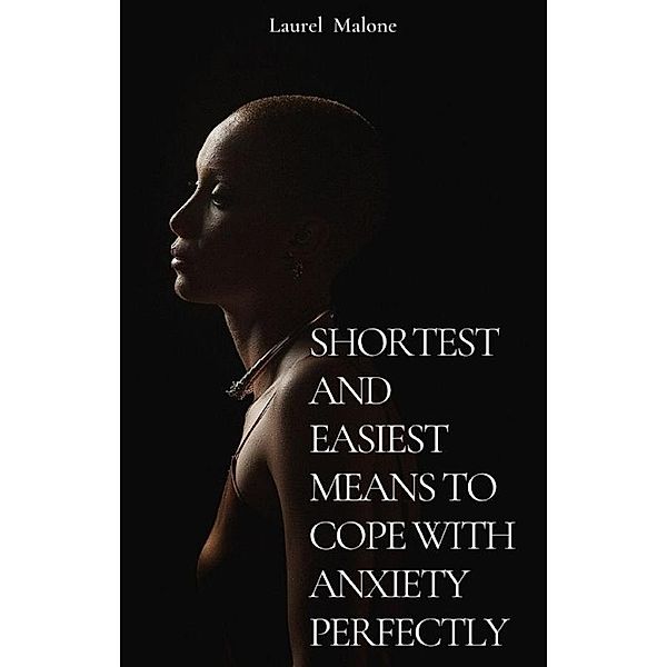 Shortest-And-Easiest-Means-To-Cope-With-Anxiety-Perfectly, Malone Laurel