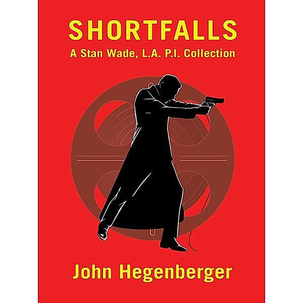 Shortfalls: A Stan Wade L.A. P.I. Collection / Wildside Press, John Hegenberger