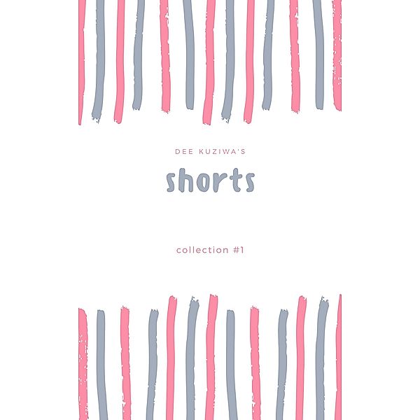 Shorts, Dee Kuziwa