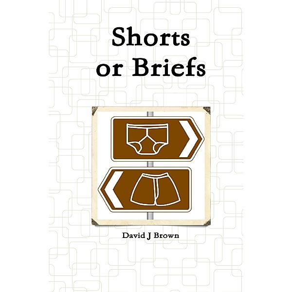Shorts or Briefs, David J. Brown