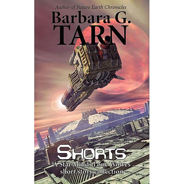 Shorts (Star Minds Lone Wolves) / Star Minds Universe, Barbara G. Tarn