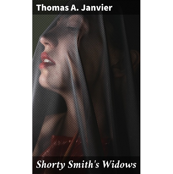 Shorty Smith's Widows, Thomas A. Janvier