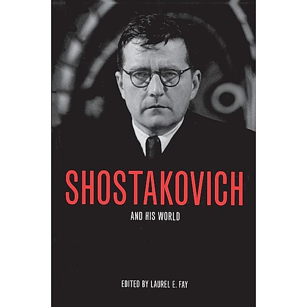 Shostakovich And His World, Laurel E. Fay