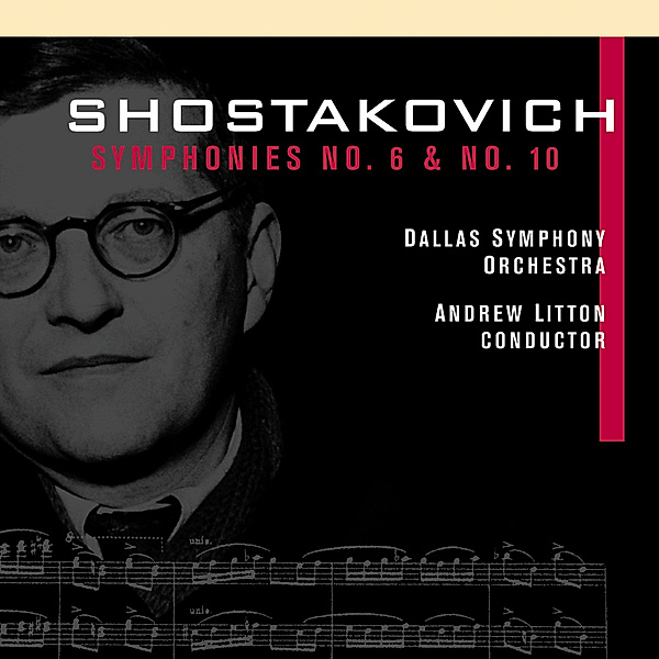 Shostakovich:Sinfonien 6+10, Andrew Litton, Dallas Symphony Orchestra