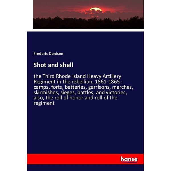 Shot and shell, Frederic Denison