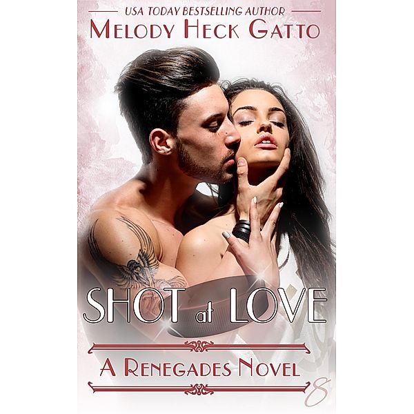 Shot at Love (The Renegades (Hockey Romance), #8) / The Renegades (Hockey Romance), Melody Heck Gatto