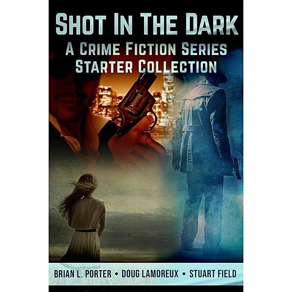 Shot In The Dark, Doug Lamoreux, Brian L. Porter, Stuart Field