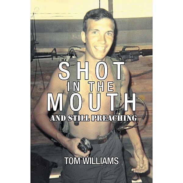Shot in the Mouth and Still Preaching, Tom Williams