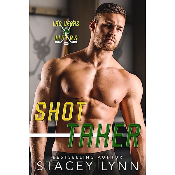 Shot Taker (Las Vegas Vipers, #4) / Las Vegas Vipers, Stacey Lynn