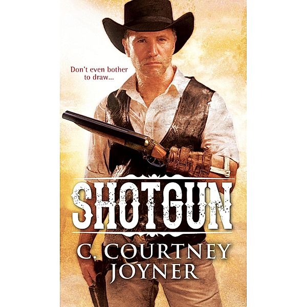 Shotgun / A Shotgun Western Bd.1, C. Courtney Joyner