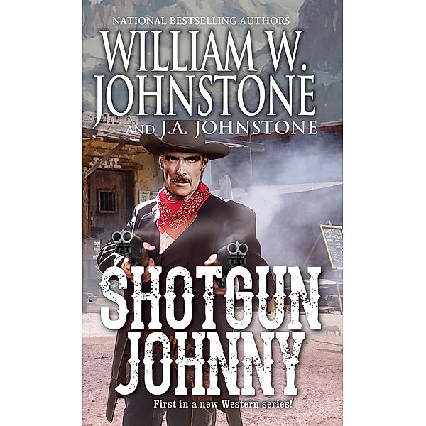 Shotgun Johnny / Shotgun Johnny Bd.1, William W. Johnstone, J. A. Johnstone