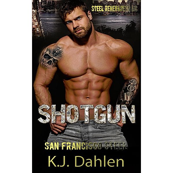 Shotgun (San Francisco Steel, #2) / San Francisco Steel, Kj Dahlen