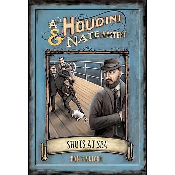 Shots at Sea / Houdini and Nate Mysteries Bd.2, Tom Lalicki