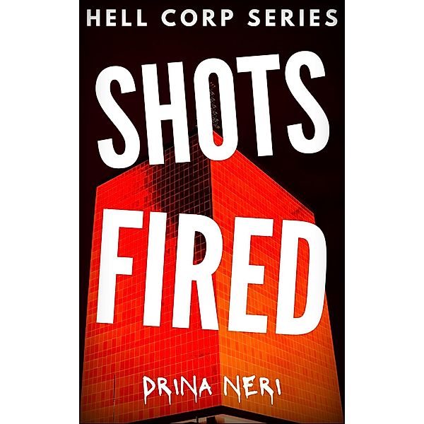 Shots Fired (Hell Corp Series, #1) / Hell Corp Series, Drina Neri