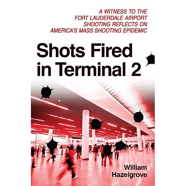 Shots Fired in Terminal 2, William Hazelgrove