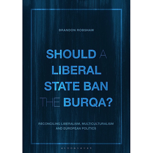 Should a Liberal State Ban the Burqa?, Brandon Robshaw