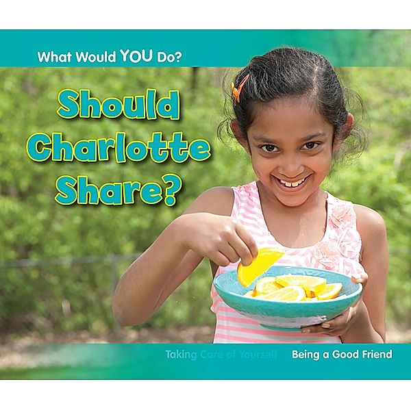 Should Charlotte Share? / Raintree Publishers, Rebecca Rissman