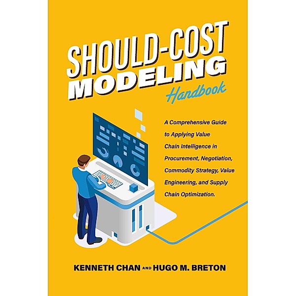 Should-Cost Modeling Handbook, Hugo M. Breton, Kenneth Chan