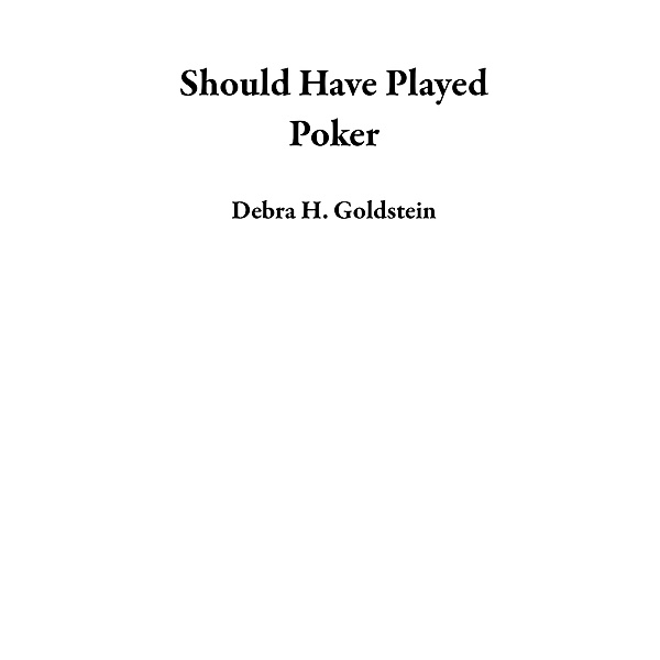 Should Have Played Poker, Debra H. Goldstein