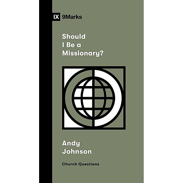 Should I Be a Missionary? / Church Questions, Andy Johnson
