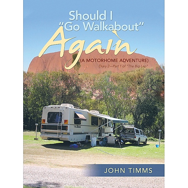 Should I Go Walkabout Again (A Motorhome Adventure), John Timms