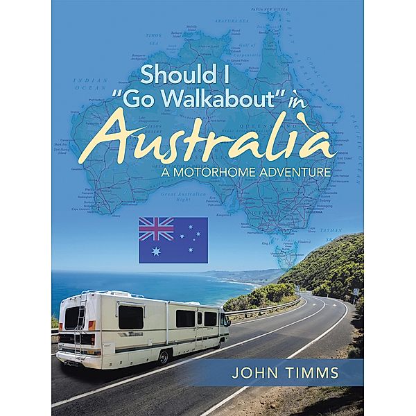 Should I Go Walkabout in Australia, John Timms