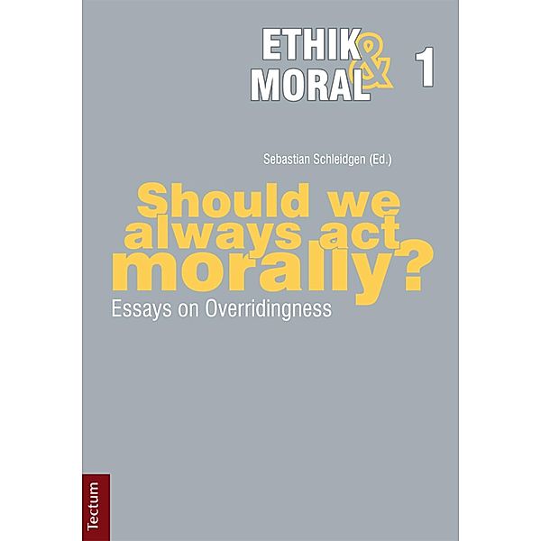 Should we always act morally? / Ethik und Moral Bd.1