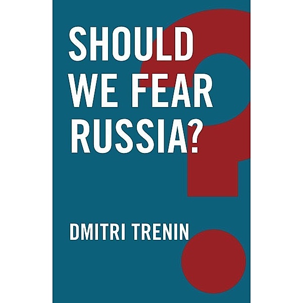 Should We Fear Russia? / Global Futures, Dmitri Trenin