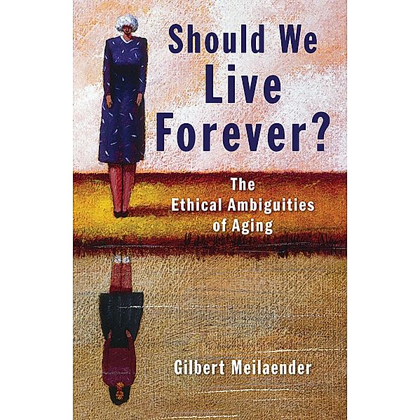 Should We Live Forever?, Gilbert Meilaender