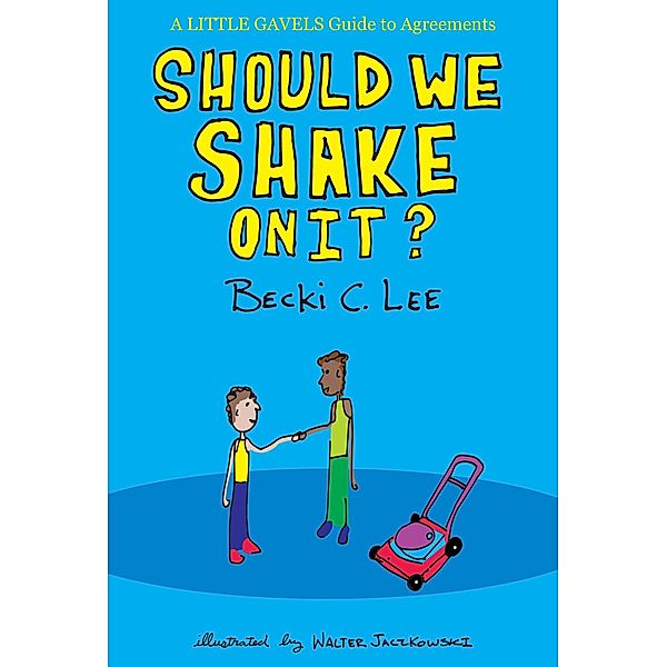 Should We Shake On It?: A Little Gavels Guide to Agreements / Little Gavels, Becki C. Lee