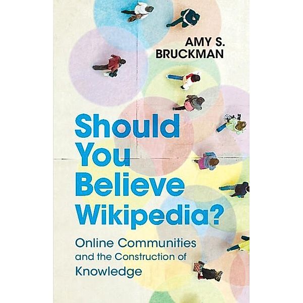 Should You Believe Wikipedia?, Amy S. Bruckman