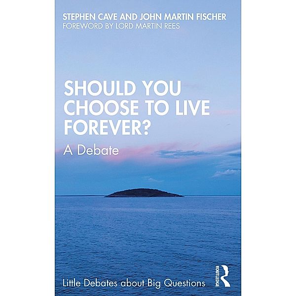 Should You Choose to Live Forever?, Stephen Cave, John Martin Fischer