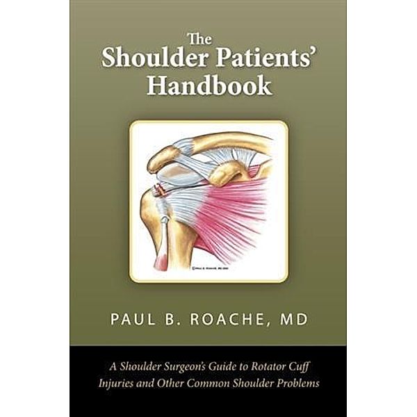 Shoulder Patients' Handbook, Paul B. Roache MD