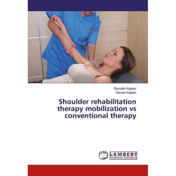 Shoulder rehabilitation therapy mobilization vs conventional therapy, Saurabh Kapoor, Gaurav Kapoor