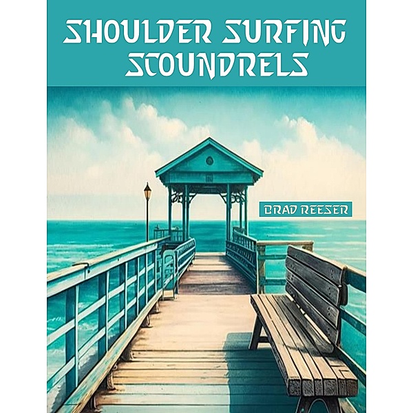 Shoulder Surfing Scoundrels, Brad Reeser