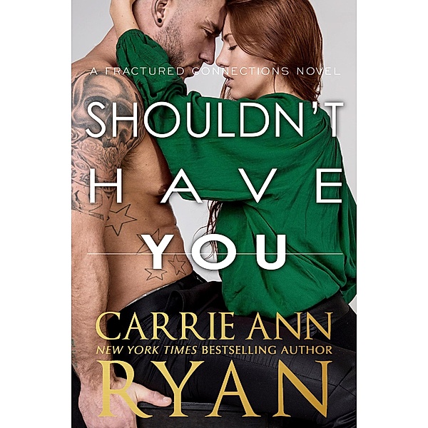 Shouldn't Have You (Fractured Connections, #3) / Fractured Connections, Carrie Ann Ryan