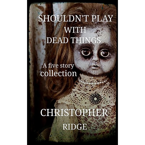 Shouldn't Play with Dead Things, Christopher Ridge