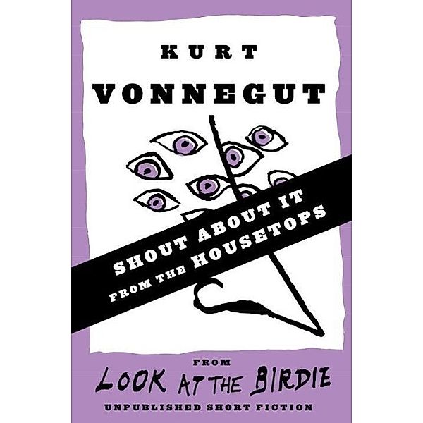 Shout About It from the Housetops (Stories), Kurt Vonnegut