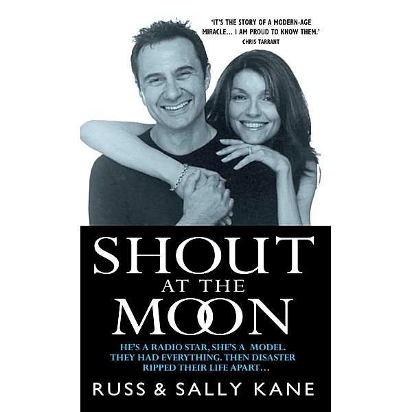 Shout at the Moon - He's a Radio Star, She's a Top Designer. They Had Everything, Then Disaster Ripped Their Life Apart..., Russ Kane