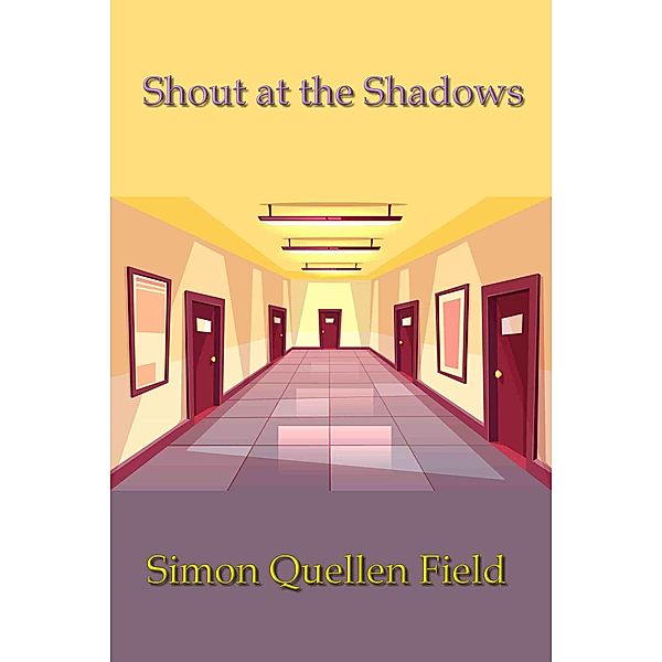 Shout at the Shadows, Simon Quellen Field