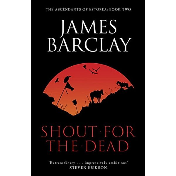 Shout For The Dead / The Ascendants of Estorea, James Barclay