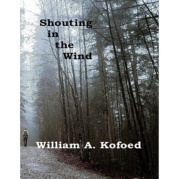 Shouting In the Wind, William A. Kofoed