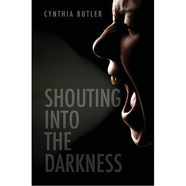 Shouting into the Darkness, Cynthia Butler