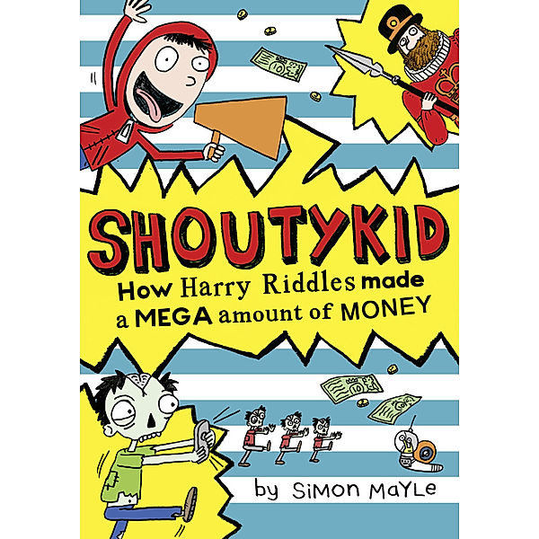 Shoutykid / Book 5 / How Harry Riddles Made a Mega Amount of Money, Simon Mayle