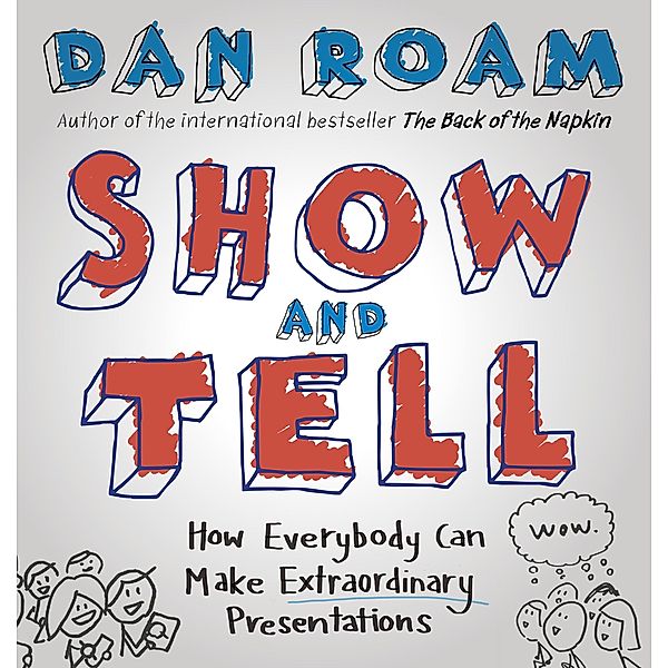Show and Tell, Dan Roam
